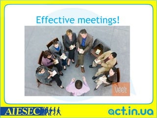 Effective meetings!
 