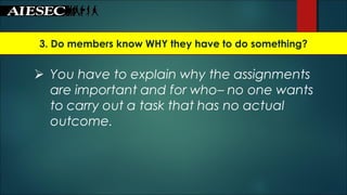 3. Do members know WHY they have to do something?
 
