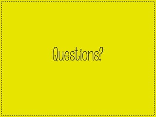 Questions?
 