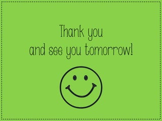 Thank you
and see you tomorrow!
 