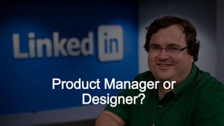 The Three Jobs
of Product
Management
• Business Owner
• Vision Holder
• Team Coordinator
 