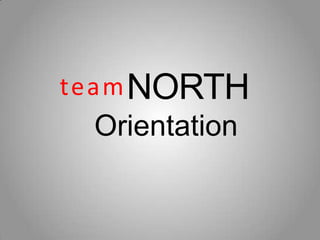 team NORTH

Orientation

 