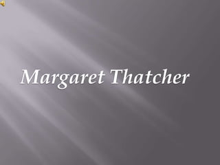 Margaret Thatcher
 