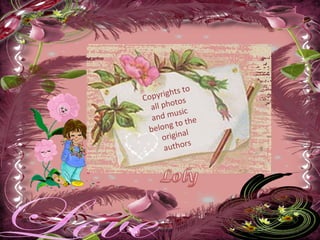 Copyrights to all photos and music  belong to the original authors 
