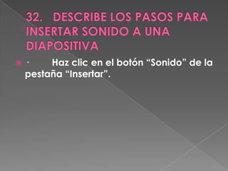    ·    Haz clic en el botón “Sonido” de la
    pestaña “Insertar”.
 