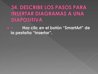    ·     Haz clic en el botón “SmartArt” de
    la pestaña “Insertar”.
 