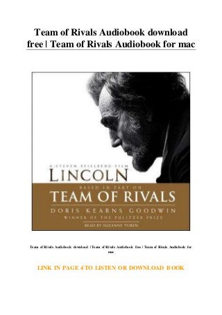 Team of Rivals Audiobook download
free | Team of Rivals Audiobook for mac
Team of Rivals Audiobook download | Team of Rivals Audiobook free | Team of Rivals Audiobook for
mac
LINK IN PAGE 4 TO LISTEN OR DOWNLOAD BOOK
 