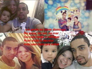 Se a gente se casar domingo
Na praia, no sol, no mar
Ou num navio a navegar
Num avião a decolar
Indo sem data pra voltar
 