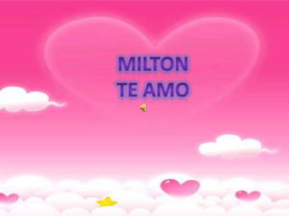 Milton  Te amo  