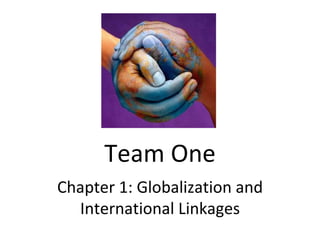 Team One Chapter 1: Globalization and International Linkages 