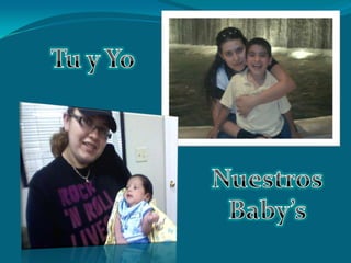 Tu y YoNuestrosBaby’s