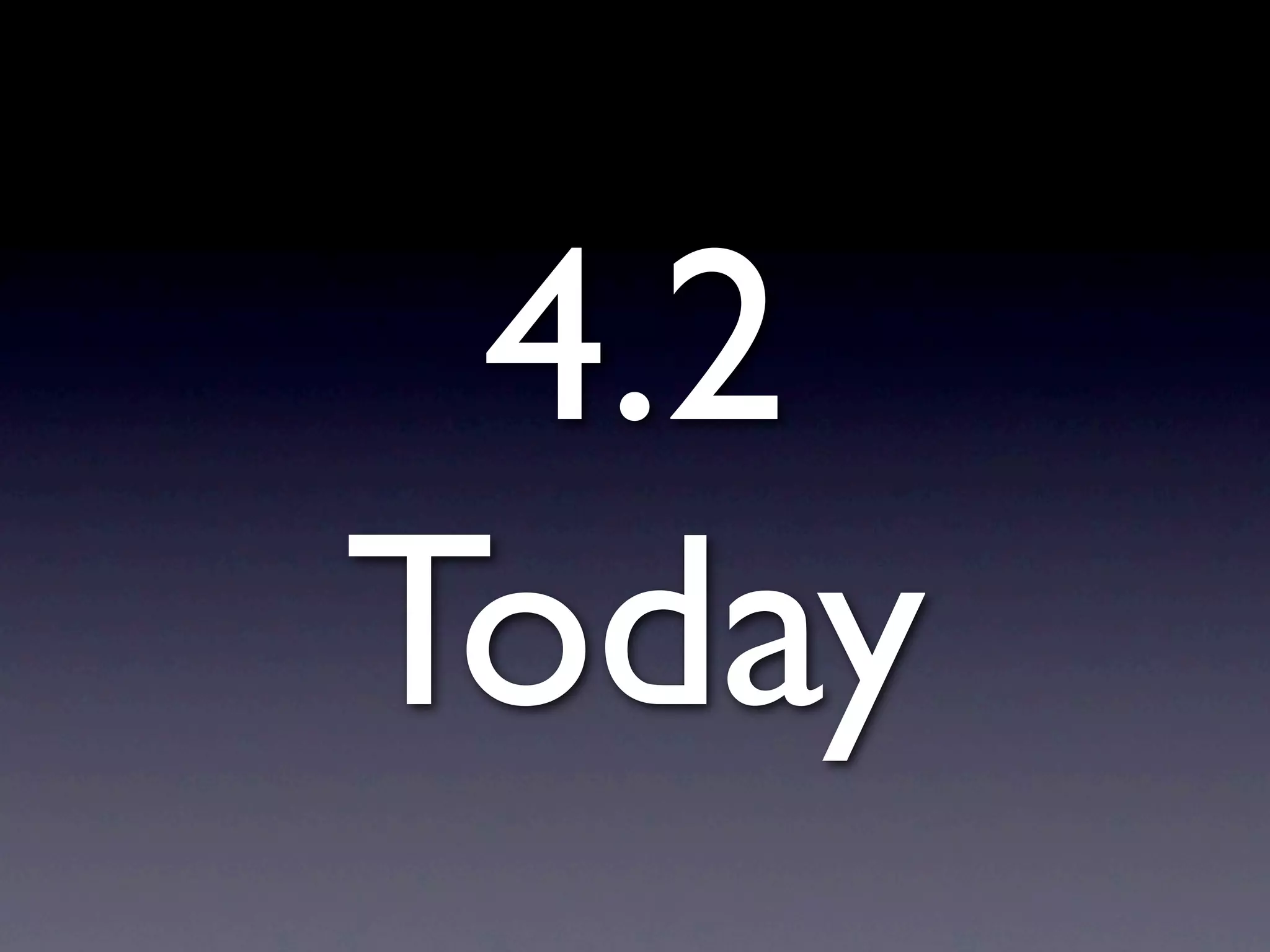 4.2
Today
 