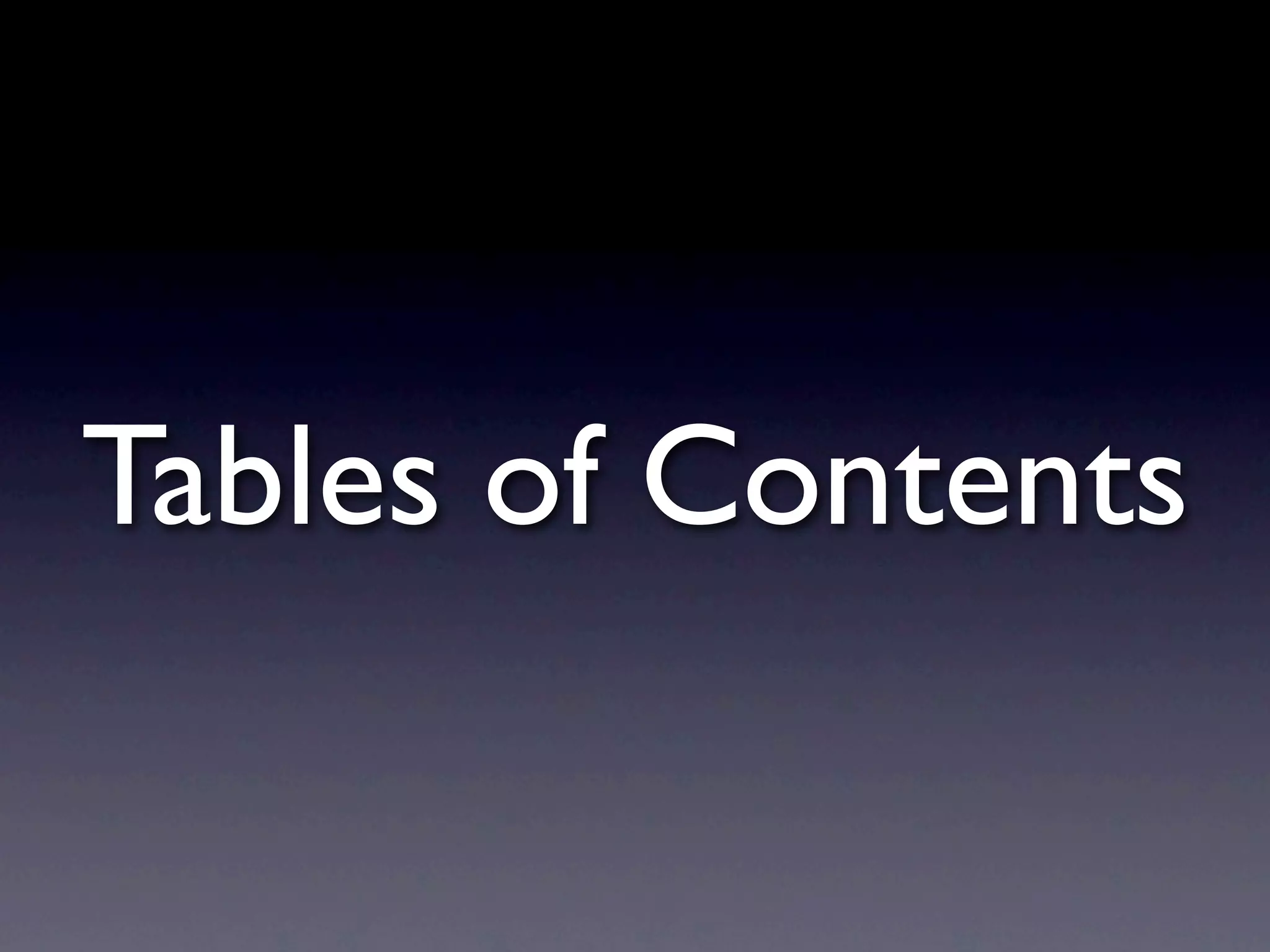 Tables of Contents
 