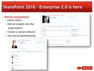 SharePoint 2010 – Enterprise 2.0 is here

• Social connections
  − Leave notes
 − Get an insight into the
    organization
 − Create a social network
 − Use social bookmarking




                                   18
 