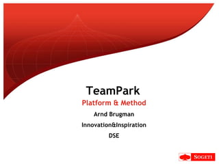 Platform & Method Arnd Brugman Innovation&Inspiration DSE TeamPark 