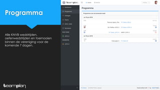 Programma
Alle KNVB wedstrijden,
oefenwedstrijden en toernooien
binnen de vereniging voor de
komende 7 dagen.
 