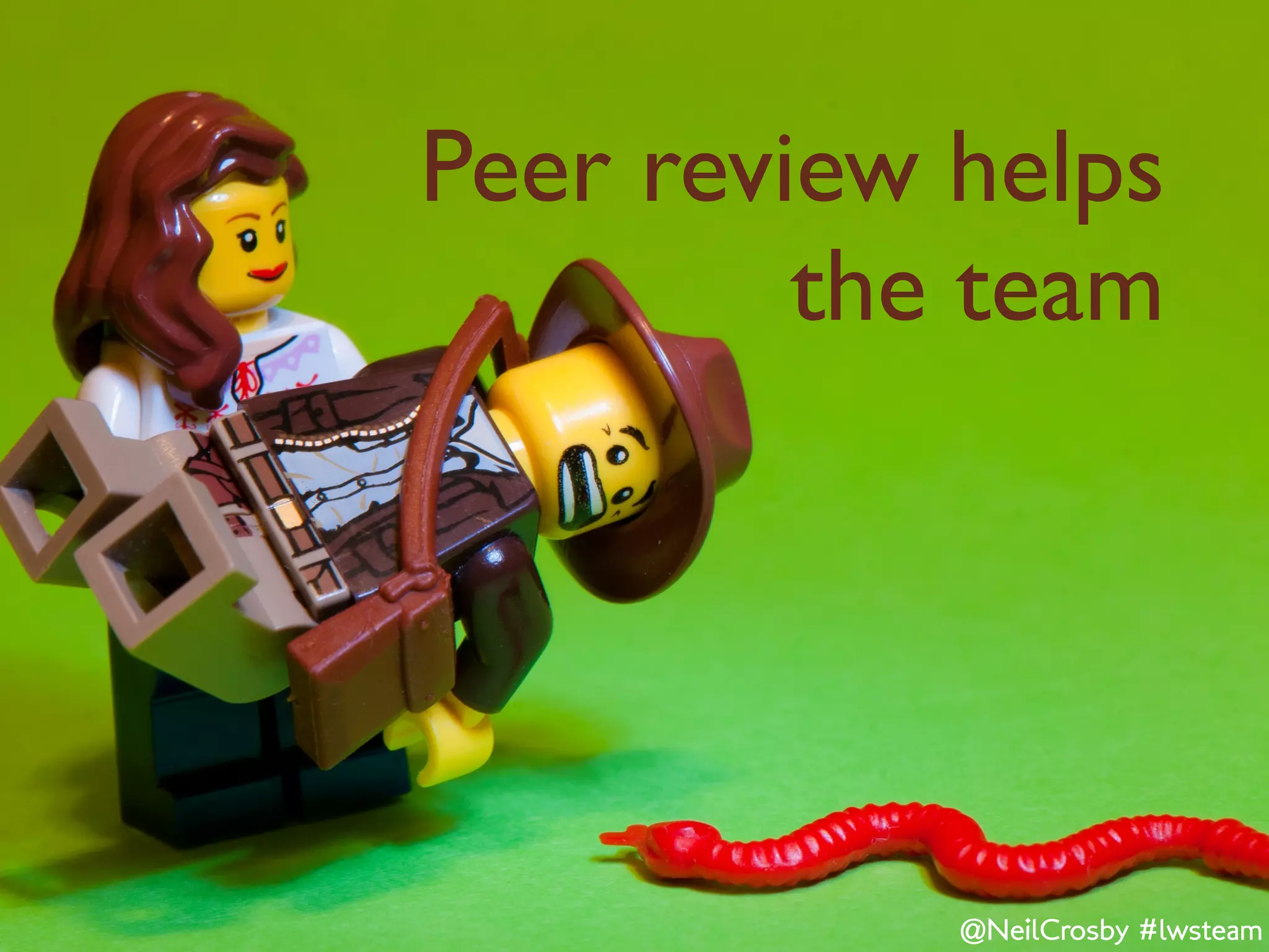 Peer review helps
         the team




            @NeilCrosby #lwsteam
 