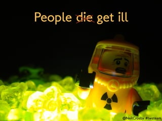 People die get ill




                @NeilCrosby #lwsteam
 