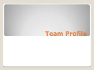 Team Profile
 