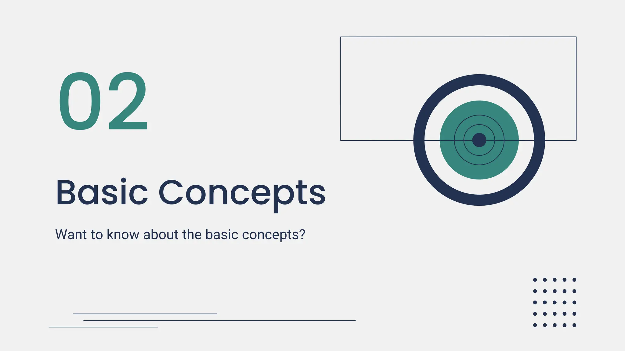 Basic Concepts
02
Want to know about the basic concepts?
 