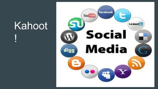 Kahoot
!
 