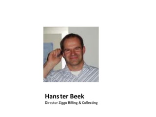 Hans ter Beek
Director Ziggo Billing & Collecting
 