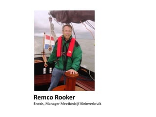 Remco Rooker
Enexis, Manager Meetbedrijf Kleinverbruik
 