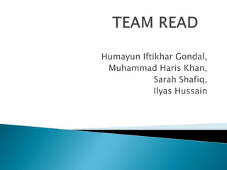 Humayun Iftikhar Gondal,
 Muhammad Haris Khan,
            Sarah Shafiq,
            Ilyas Hussain
 