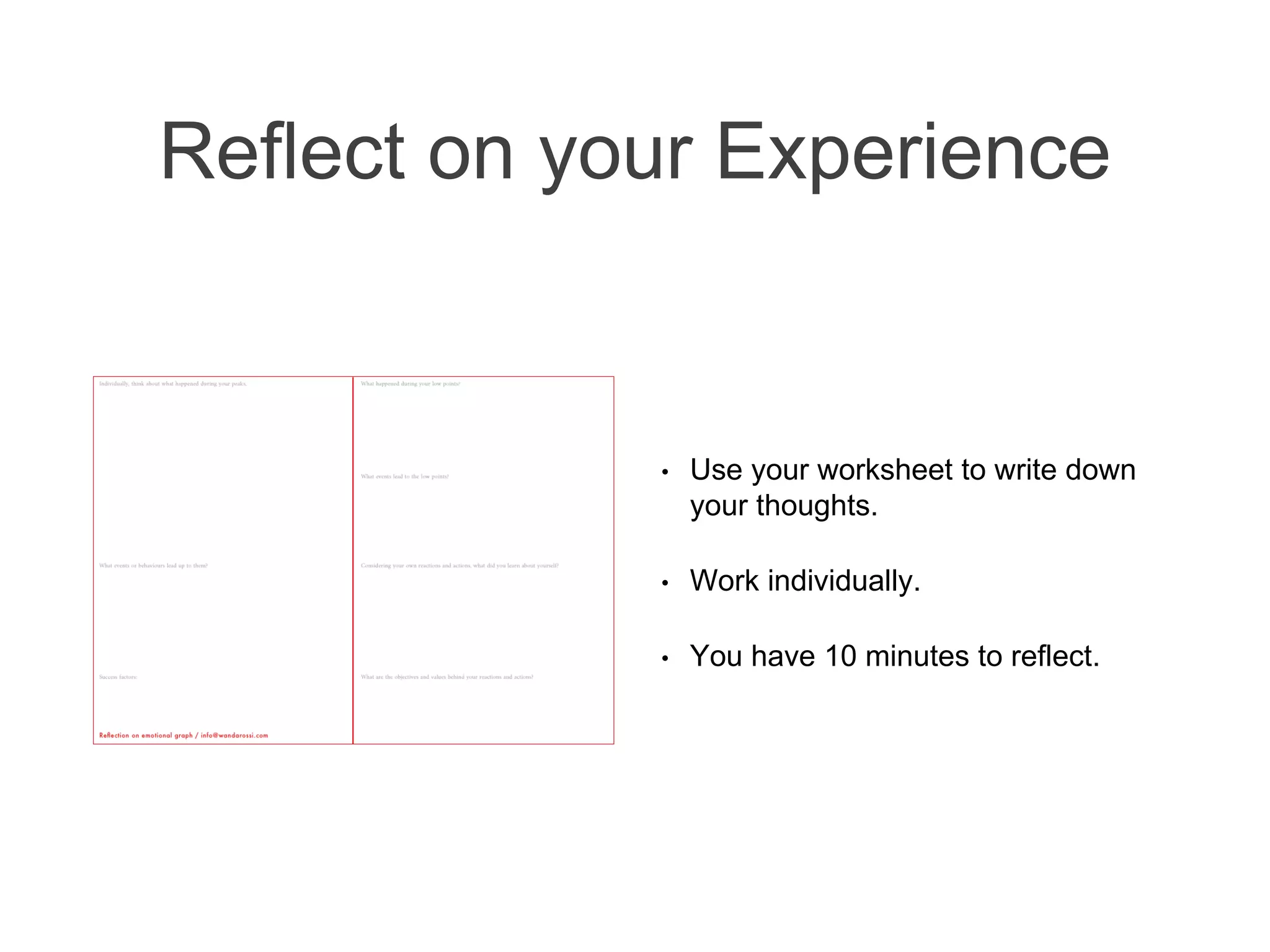 • Use your worksheet to write down
your thoughts.
• Work individually.
• You have 10 minutes to reflect.
 