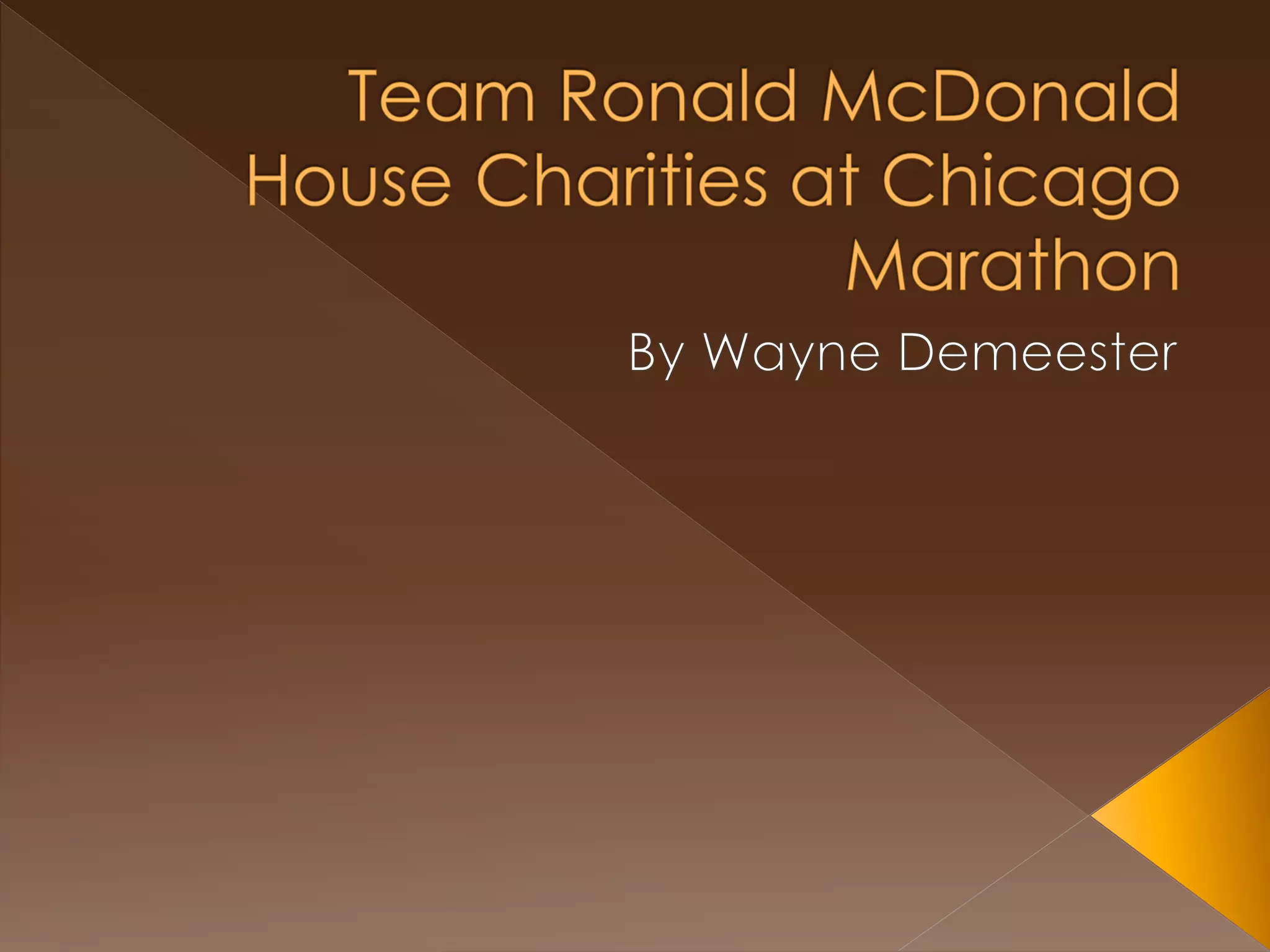 Ronald Mcdonald House Charities Chicago Marathon Team Ronald McDonald House Charities at Chicago Marathon | PPT