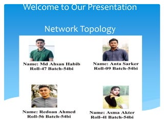 Welcome to Our Presentation
Network Topology
 