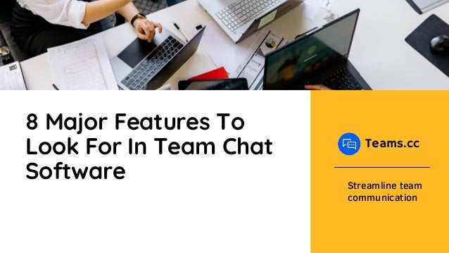 8 Major Features To
Look For In Team Chat
Software
Teams.cc
Streamline team
communication
 