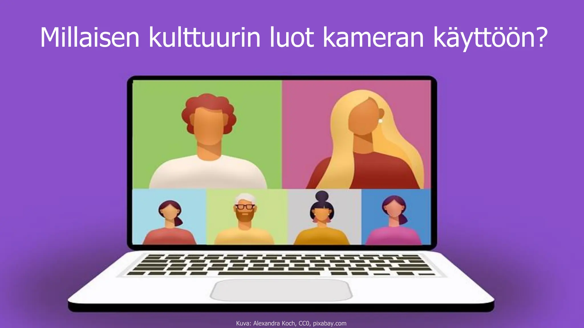 Millaisen kulttuurin luot kameran käyttöön?
Kuva: Alexandra Koch, CC0, pixabay.com
 