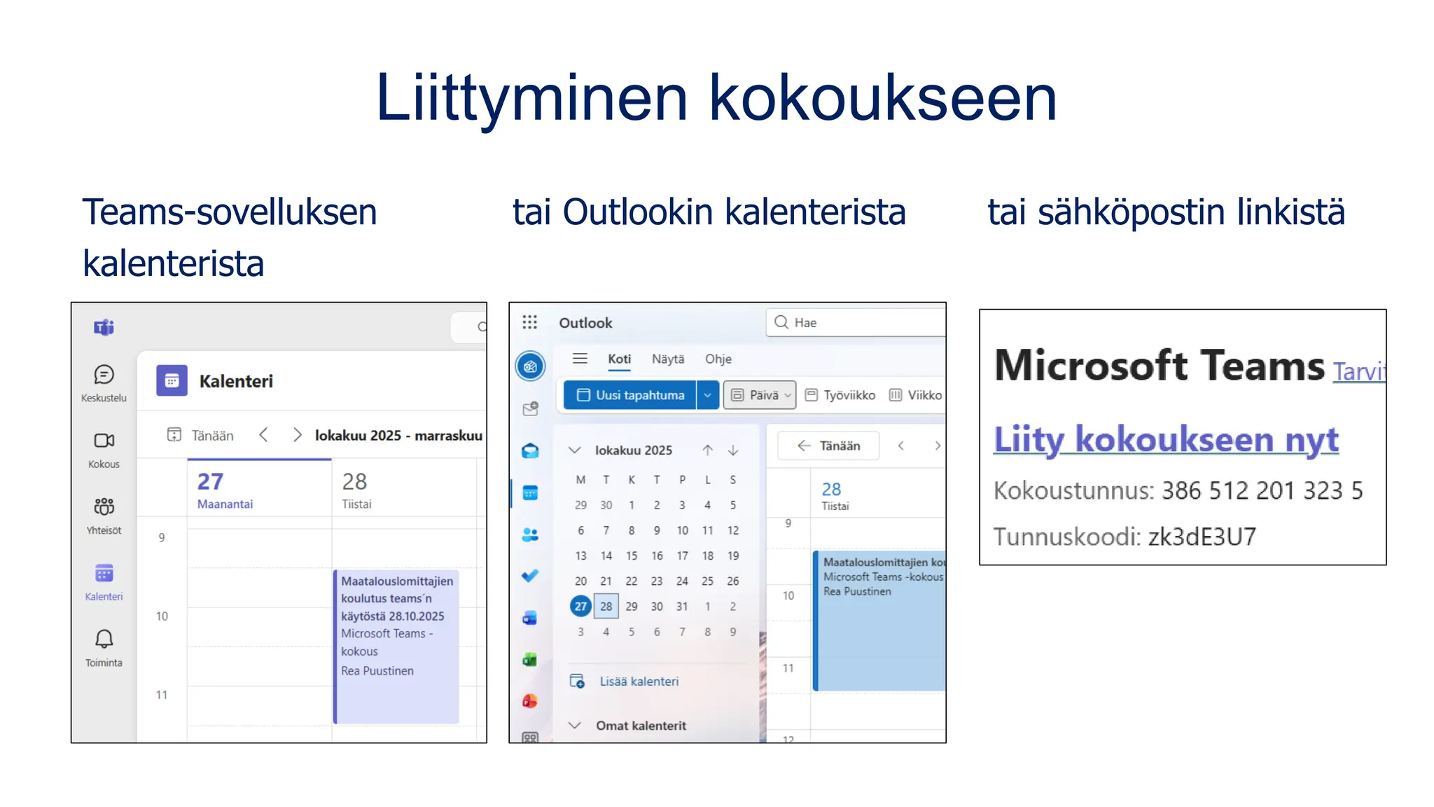 Liittyminen kokoukseen
Teams-sovelluksen tai Outlookin kalenterista tai sähköpostin linkistä
kalenterista
 