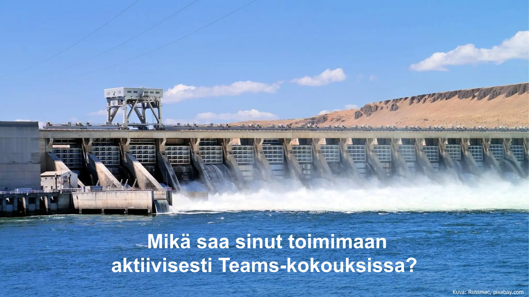 Mikä saa sinut toimimaan
aktiivisesti Teams-kokouksissa?
Kuva: Russmac, pixabay.com
 