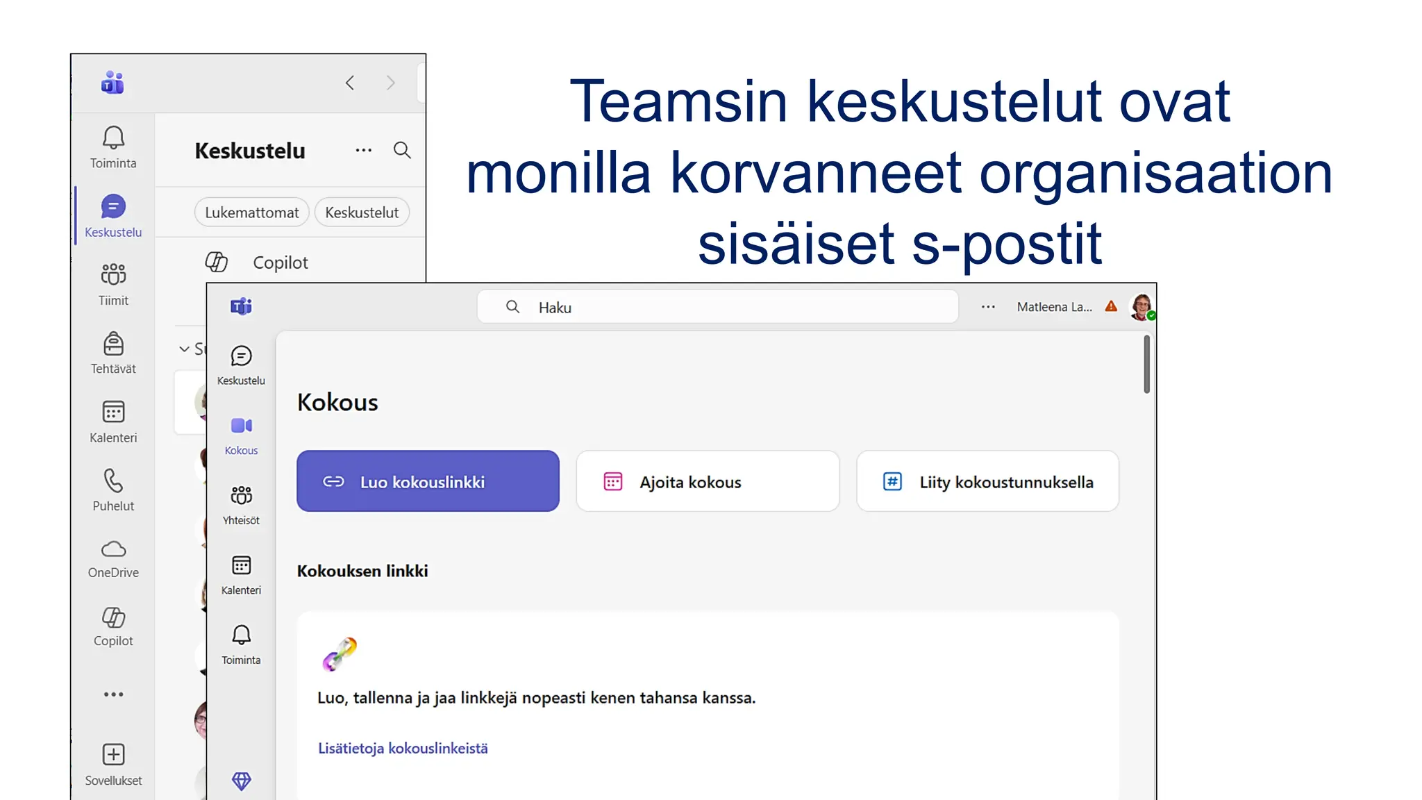 Teamsin keskustelut ovat
monilla korvanneet organisaation
sisäiset s-postit
 