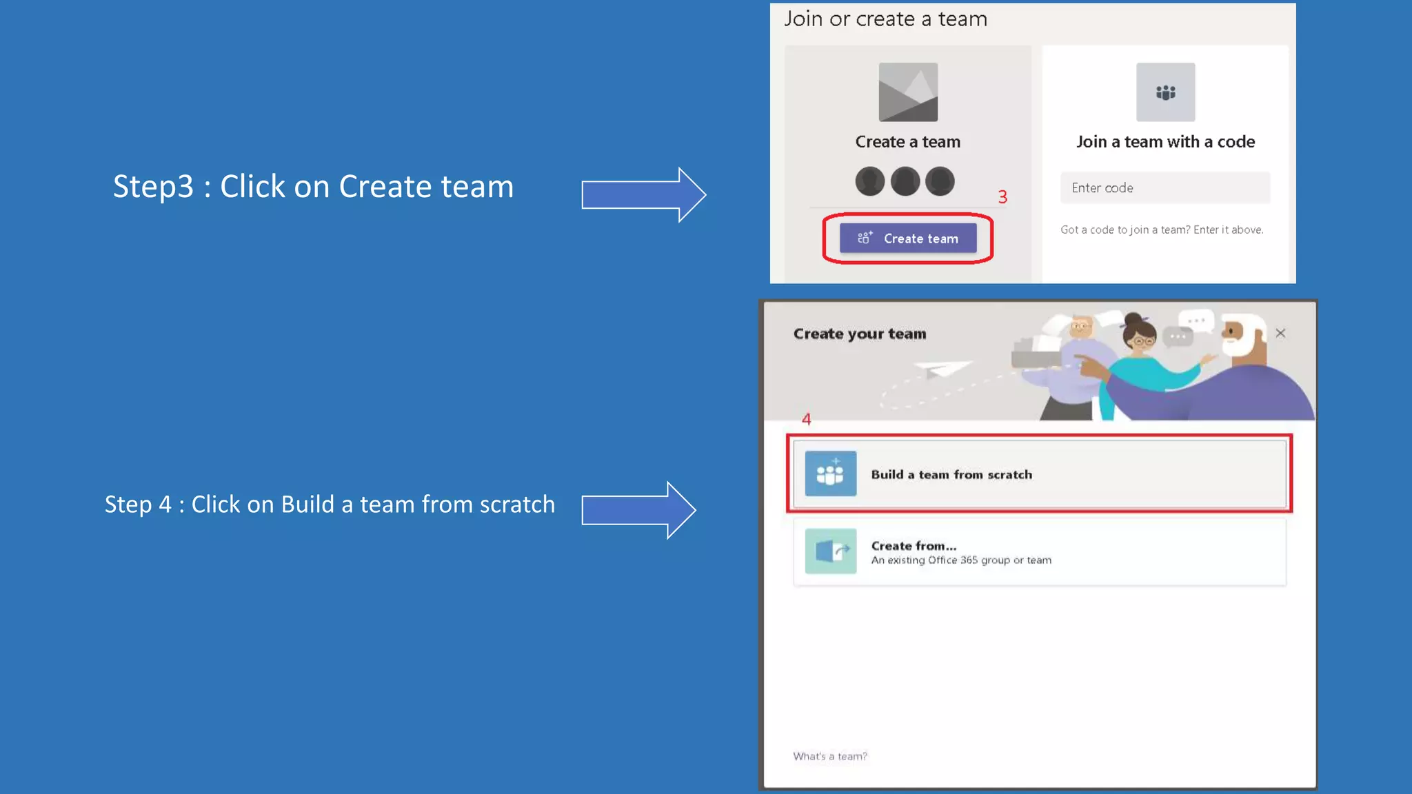 Step3 : Click on Create team
Step 4 : Click on Build a team from scratch
 