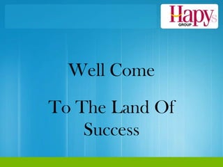Well Come

To The Land Of
    Success
 