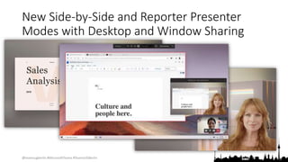 @teamsugberlin #MicrosoftTeams #TeamsUGBerlin
New Side-by-Side and Reporter Presenter
Modes with Desktop and Window Sharing
 