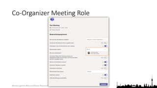 @teamsugberlin #MicrosoftTeams #TeamsUGBerlin
Co-Organizer Meeting Role
 