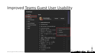 @teamsugberlin #MicrosoftTeams #TeamsUGBerlin
Improved Teams Guest User Usability
 