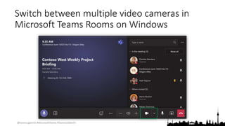 @teamsugberlin #MicrosoftTeams #TeamsUGBerlin
Switch between multiple video cameras in
Microsoft Teams Rooms on Windows
 