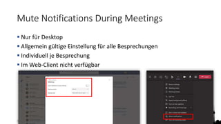 @teamsugberlin #MicrosoftTeams #TeamsUGBerlin
Mute Notifications During Meetings
 Nur für Desktop
 Allgemein gültige Einstellung für alle Besprechungen
 Individuell je Besprechung
 Im Web-Client nicht verfügbar
 