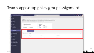 @teamsugberlin #MicrosoftTeams #TeamsUGBerlin
Teams app setup policy group assignment
 