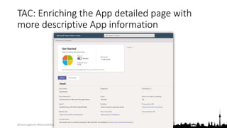 @teamsugberlin #MicrosoftTeams #TeamsUGBerlin
TAC: Enriching the App detailed page with
more descriptive App information
 