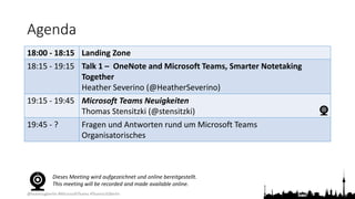 @teamsugberlin #MicrosoftTeams #TeamsUGBerlin
Agenda
18:00 - 18:15 Landing Zone
18:15 - 19:15 Talk 1 – OneNote and Microso...