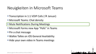 @teamsugberlin #MicrosoftTeams #TeamsUGBerlin
Neuigkeiten in Microsoft Teams
 Transcription in 1:1 VOIP Calls ( Januar)
...