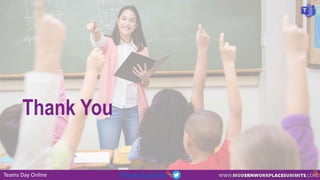 Teams Day Online #TeamsDayOnline
Thank You
 
