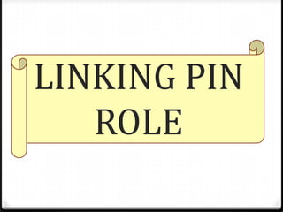 LINKING PIN
ROLE

 