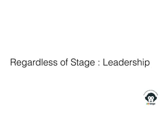 Regardless of Stage : Leadership
 